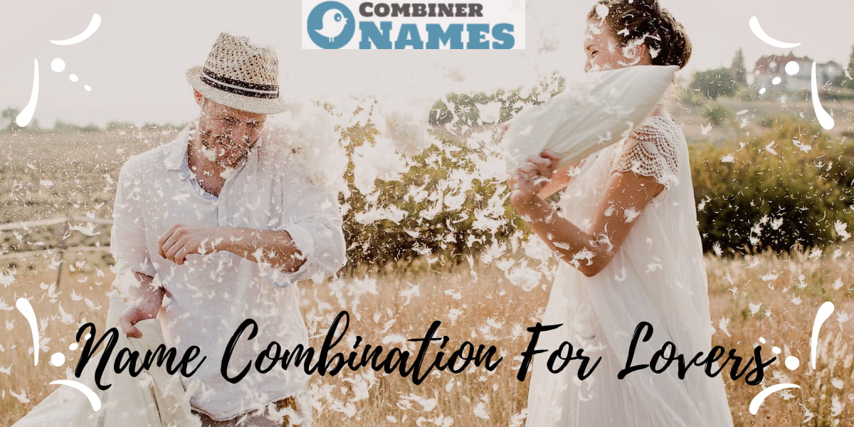 Name Combination For Lovers | Couple Name Generator
